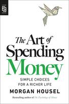 The Art of Spending Money: Simple Choices for a Richer Life - Morgan Housel