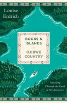 Books and Islands in Ojibwe Country, Travelling Through the Land of My Ancestors