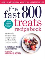 Fast 800 Treats Recipe Book, Healthy and delicious bakes, savoury snacks and desserts for everyone to enjoy