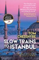 Slow Trains to Istanbul, ...And Back: A 4,570-Mile Adventure on 55 Rides