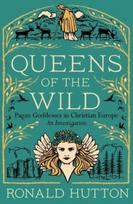 Queens of the Wild, Pagan Goddesses in Christian Europe: An Investigation
