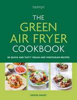 Green Air Fryer Cookbook, 80 quick and tasty vegan and vegetarian recipes