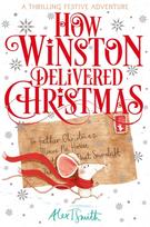 How Winston Delivered Christmas, A Festive Chapter Book with Black and White Illustrations