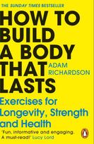 How To Build a Body That Lasts, Exercises for Longevity, Strength and Health