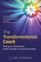Transformational Coach, Free Your Thinking and Break Through to Coaching Mastery