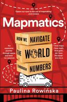Mapmatics, How We Navigate the World Through Numbers