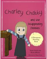 Charley Chatty and the Disappearing Pennies: A story about lying and stealing A story about lying and stealing