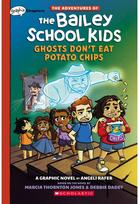 Adventures of the Bailey School Kids: Ghosts Dont Eat Potato Chips
