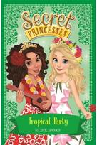 Secret Princesses: Tropical Party Book 20