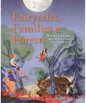 Fairytales Families and Forests Storytelling with young children