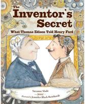 Inventors Secret: What Thomas Edison Told Henry Ford What Thomas Edison Told Henry Ford