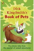 Dick King-Smiths Book of Pets: Five classic tales from the master of animal adventures from the master of animal adventures