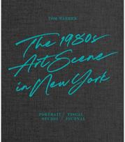 Tom Warren: The 1980s Art Scene in New York The 1980s Art Scene in New York