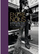 Entre Nous: Bohemian Chic in the 1960s and 1970s: A Photo Memoir by Mary Russell A Photo Memoir by Mary Russell
