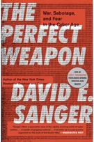 Perfect Weapon War, Sabotage, and Fear in the Cyber Age