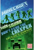 Minecraft: Mob Squad: Dont Fear the Creeper: An Official Minecraft Novel An Official Minecraft Novel