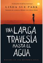 Una Larga Travesia Hasta El Agua: Basada en una historia real (A Long Walk to Water Spanish edition) historia real (A Long Walk to Water Spanish edition)