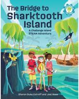 Bridge to Sharktooth Island: A Challenge Island STEAM Adventure A Challenge Island STEAM Adventure