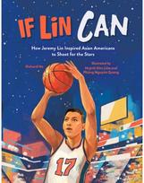 If Lin Can: How Jeremy Lin Inspired Asian Americans to Shoot for the Stars How Jeremy Lin Inspired Asian Americans to Shoot for the Stars