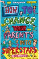How to Change Your Parents into Superstars