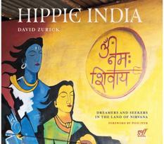 Hippie India: Dreamers and Seekers in the Land of Nirvana Dreamers and Seekers in the Land of Nirvana