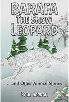 Barafa the Snow Leopard: …and Other Animal Stories …and Other Animal Stories