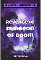 Revenge of the Dungeon of Doom: You Say Which Way You Say Which Way