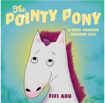 Pointy Pony: A Body-Positive Unicorn Tale A Body-Positive Unicorn Tale