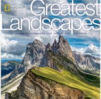 National Geographic Greatest Landscapes: Stunning Photographs that Inspire and Astonish that Inspire and Astonish