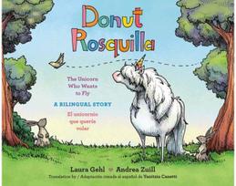 Donut/Rosquilla (Spanish-English Bilingual Edition): The Unicorn Who Wants to Fly/ El unicornio que queria volar