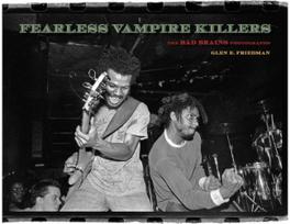 Fearless Vampire Killers: The Bad Brains Photographs