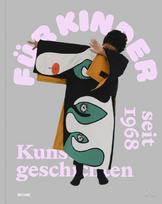 For Children/ Für Kinder: Art Stories since 1968 / Kunstgeschichten seit 1968