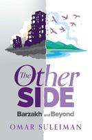 The Other Side: Barzakh and Beyond
