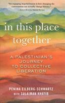 In This Place Together: A Palestinian's Journey to Collective Liberation