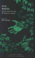Evil Roots, Killer Tales of the Botanical Gothic