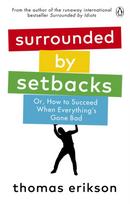 Surrounded by Setbacks, Or, How to Succeed When Everything's Gone Bad