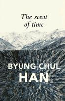 Scent of Time, A Philosophical Essay on the Art of Lingering