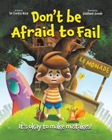 Don't Be Afraid to Fail, It's Okay to Make Mistakes