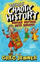 Totally Chaotic History: Roman Britain Gets Rowdy!, Fast, funny, fact-packed history from the host of the chart-topping podcast You’re Dead to Me