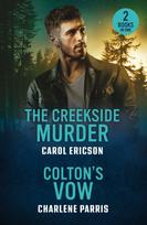 Creekside Murder / Colton's Vow, The Creekside Murder (Pacific Northwest Forensics) / Colton's Vow (the Coltons of Arizona)