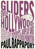 Gliders Over Hollywood, Airships, Airplay, And The Art Of Rock Promotion