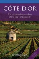 Cote d'Or, The Wines and Winemakers of the Heart of Burgundy