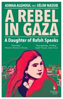 Rebel in Gaza, A Daughter of Rafah Speaks