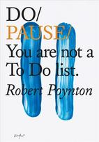 Do Pause: You Are Not A To Do List: You Are Not A to Do List