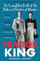 Traitor King, The Scandalous Exile of the Duke and Duchess of Windsor: AS FEATURED ON CHANNEL 4 TV DOCUMENTARY