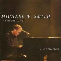CD Michael W. Smith - The Acoustic Set - A Live Recording