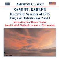 CD Samuel Barber, & Karina Gauvin • & Thomas Trotter • & Royal Scottish National Orchestra • & Marin Alsop - Knoxville: Summer Of 1915 • Essays For Orchestra Nos. 2 And 3