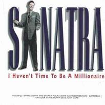 CD Frank Sinatra - I Haven't Time To Be A Millionaire