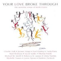 CD Various - Your Love Broke Through (The Worship Songs Of Keith Green)