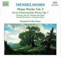 CD Mendelssohn*, & Benjamin Frith - Piano Works Vol. 5 (Seven Characteristic Pieces, Op.7 • Fantasia, Op. 28 • Prelude And Fugue • Sonata Movement • Capriccio, Op. 5)